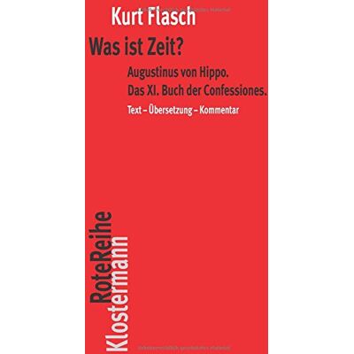 Kurt Flasch - Was ist Zeit?: Augustinus von Hippo. Das XI. Buch der Confessiones. Historisch-philosophische Studie. Text-Übersetzung-Kommentar (Klostermann RoteReihe) - Preis vom 20.06.2026 05:23:55 h Kurt Flasch - Was ist Zeit?: Augustinus von Hippo. Das XI. Buch der Confessiones. Historisch-philosophische Studie. Text-Übersetzung-Kommentar (Klostermann RoteReihe) - Preis vom 20.06.2026 05:23:55 h