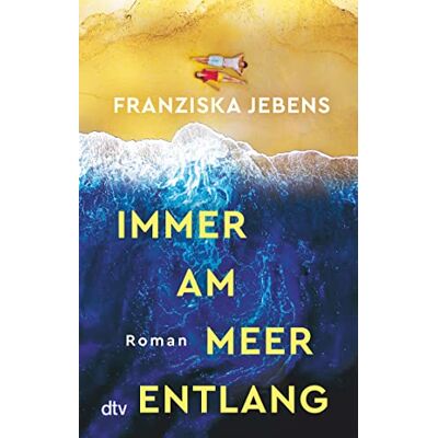 Franziska Jebens - Immer am Meer entlang: Roman Ein mitreißender Sehnsuchtsroman über den Traum von Freiheit, Liebe und Meer - Preis vom 24.06.2026 07:42:13 h Franziska Jebens - Immer am Meer entlang: Roman Ein mitreißender Sehnsuchtsroman über den Traum von Freiheit, Liebe und Meer - Preis vom 24.06.2026 07:42:13 h