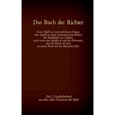 Martin Luther - Das Buch der Richter, das 2. Geschichtsbuch aus dem Alten Testament der Bibel: Vom Abfall von Gott und dessen Folgen; dem Appell, an seiner ... (Die Bücher der Bibel als Einzelausgabe) - Preis vom 19.06.2026 05:29:47 h Martin Luther - Das Buch der Richter, das 2. Geschichtsbuch aus dem Alten Testament der Bibel: Vom Abfall von Gott und dessen Folgen; dem Appell, an seiner ... (Die Bücher der Bibel als Einzelausgabe) - Preis vom 19.06.2026 05:29:47 h