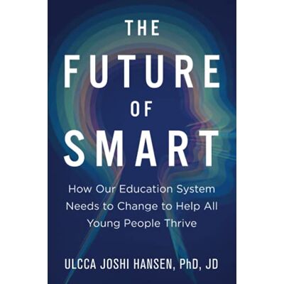 Hansen The Future of Smart: How Our Education System Needs to Change to Help All Young People Thrive - Preis vom 23.06.2026 11:45:09 h Hansen The Future of Smart: How Our Education System Needs to Change to Help All Young People Thrive - Preis vom 23.06.2026 11:45:09 h