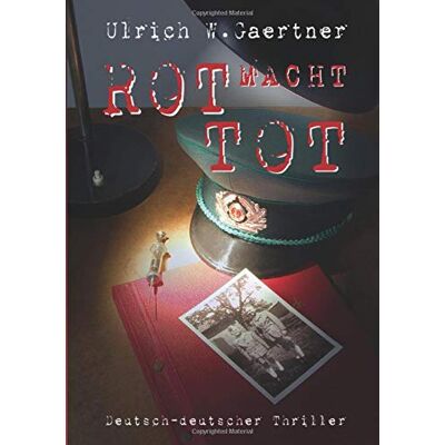 Ulrich W. Gaertner - ROT MACHT TOT: ein deutsch-deutscher Thriller - Preis vom 20.06.2026 05:23:55 h Ulrich W. Gaertner - ROT MACHT TOT: ein deutsch-deutscher Thriller - Preis vom 20.06.2026 05:23:55 h
