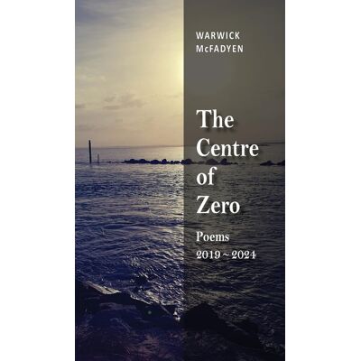 Warwick McFadyen - The Centre of Zero: Poems 2019-2024 - Preis vom 22.09.2026 03:35:57 h Warwick McFadyen - The Centre of Zero: Poems 2019-2024 - Preis vom 22.09.2026 03:35:57 h