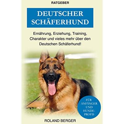 Roland Deutscher Schäferhund: Training, Ernährung, Erziehung, Charakter und einiges mehr über den Schäferhund - Preis vom 19.06.2026 05:29:47 h Roland Deutscher Schäferhund: Training, Ernährung, Erziehung, Charakter und einiges mehr über den Schäferhund - Preis vom 19.06.2026 05:29:47 h