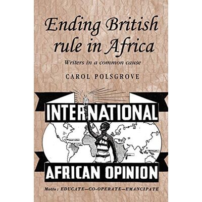 Carol Polsgrove - Ending British Rule in Africa: Writers in a Common Cause (Studies in Imperialism) - Preis vom 22.09.2026 03:35:57 h Carol Polsgrove - Ending British Rule in Africa: Writers in a Common Cause (Studies in Imperialism) - Preis vom 22.09.2026 03:35:57 h
