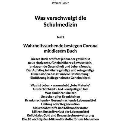 Werner Goller - Was verschweigt die Schulmedizin?: Teil 1 Wahrheitssuchende besiegen Corona mit diesem Buch Dieses Buch eröffnet jedem der gewillt ist neue Horizonte, ... - Gesundmachende Lebensmittel Heilung oder Re - Preis vom 23.06.2026 11:45:09 h Werner Goller - Was verschweigt die Schulmedizin?: Teil 1 Wahrheitssuchende besiegen Corona mit diesem Buch Dieses Buch eröffnet jedem der gewillt ist neue Horizonte, ... - Gesundmachende Lebensmittel Heilung oder Re - Preis vom 23.06.2026 11:45:09 h