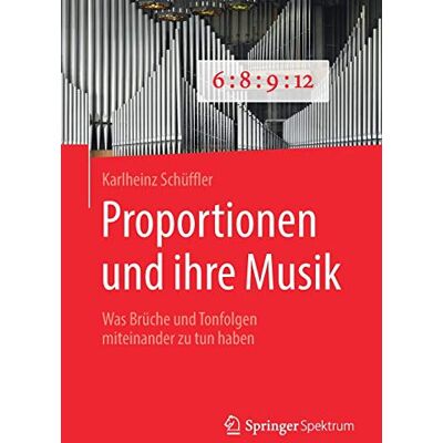 Karlheinz Schüffler - Proportionen und ihre Musik: Was Brüche und Tonfolgen miteinander zu tun haben - Preis vom 23.06.2026 11:45:09 h Karlheinz Schüffler - Proportionen und ihre Musik: Was Brüche und Tonfolgen miteinander zu tun haben - Preis vom 23.06.2026 11:45:09 h
