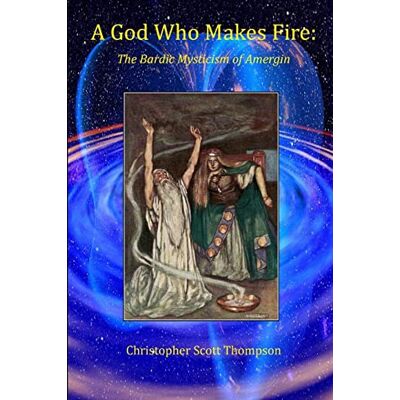 Scott A God Who Makes Fire: The Bardic Mysticism of Amergin - Preis vom 20.06.2026 05:23:55 h Scott A God Who Makes Fire: The Bardic Mysticism of Amergin - Preis vom 20.06.2026 05:23:55 h