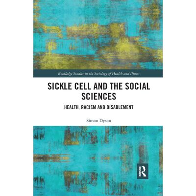 Simon Dyson - Sickle Cell and the Social Sciences: Health, Racism and Disablement (Routledge Studies in the Sociology of Health and Illness) - Preis vom 22.09.2026 03:35:57 h Simon Dyson - Sickle Cell and the Social Sciences: Health, Racism and Disablement (Routledge Studies in the Sociology of Health and Illness) - Preis vom 22.09.2026 03:35:57 h