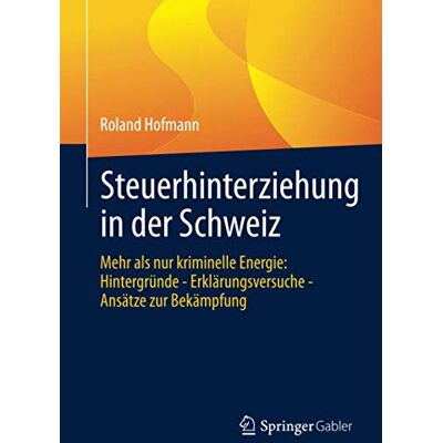 Roland Steuerhinterziehung in der Schweiz: Mehr als nur kriminelle Energie: Hintergründe - Erklärungsversuche - Ansätze zur Bekämpfung - Preis vom 22.06.2026 23:23:57 h Roland Steuerhinterziehung in der Schweiz: Mehr als nur kriminelle Energie: Hintergründe - Erklärungsversuche - Ansätze zur Bekämpfung - Preis vom 22.06.2026 23:23:57 h