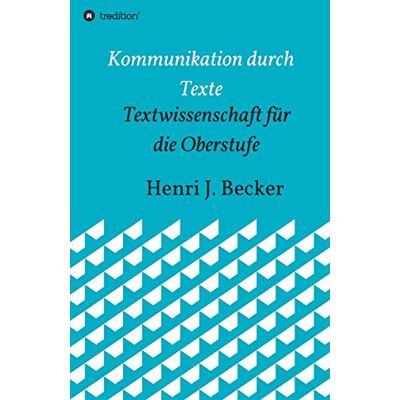 Becker Kommunikation durch Texte: Textwissenschaft für die Oberstufe - Preis vom 16.06.2026 05:30:18 h Becker Kommunikation durch Texte: Textwissenschaft für die Oberstufe - Preis vom 16.06.2026 05:30:18 h