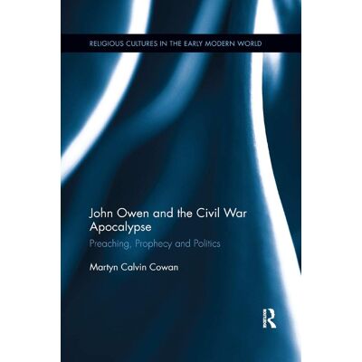 Cowan, Martyn Calvin - John Owen and the Civil War Apocalypse: Preaching, Prophecy and Politics (Religious Cultures in the Early Modern World) - Preis vom 22.09.2026 03:35:57 h Cowan, Martyn Calvin - John Owen and the Civil War Apocalypse: Preaching, Prophecy and Politics (Religious Cultures in the Early Modern World) - Preis vom 22.09.2026 03:35:57 h