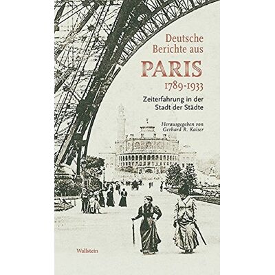 Kaiser Deutsche Berichte aus Paris 1789-1933: Zeiterfahrung in der Stadt der Städte - Preis vom 23.06.2026 11:45:09 h Kaiser Deutsche Berichte aus Paris 1789-1933: Zeiterfahrung in der Stadt der Städte - Preis vom 23.06.2026 11:45:09 h