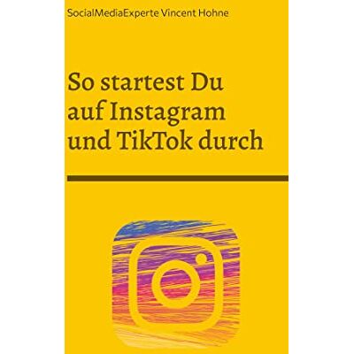 Vincent So startest Du auf Instagram und TikTok durch: Der Followermagnet - Preis vom 23.06.2026 11:45:09 h Vincent So startest Du auf Instagram und TikTok durch: Der Followermagnet - Preis vom 23.06.2026 11:45:09 h