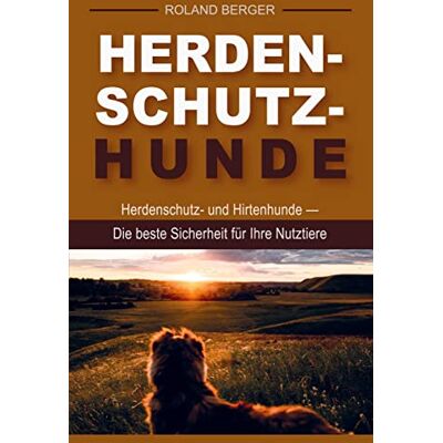 Roland Herdenschutzhunde und Hirtenhunde: Die beste Sicherheit für Ihre Nutztiere - Preis vom 20.06.2026 05:23:55 h Roland Herdenschutzhunde und Hirtenhunde: Die beste Sicherheit für Ihre Nutztiere - Preis vom 20.06.2026 05:23:55 h
