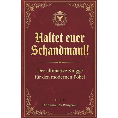 Die Kanzlei der Wortgewalt - Haltet Euer Schandmaul! Der ultimative Knigge für den modernen Pöbel - Preis vom 22.09.2026 03:35:57 h Die Kanzlei der Wortgewalt - Haltet Euer Schandmaul! Der ultimative Knigge für den modernen Pöbel - Preis vom 22.09.2026 03:35:57 h