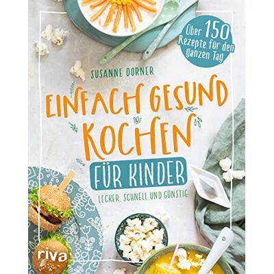 Susanne Dorner - Einfach gesund kochen für Kinder: Lecker, schnell und günstig. Über 150 Rezepte für den ganzen Tag. Kinderkochbuch: Unkomplizierte Gerichte. Fleisch, Fisch, vegetarisch, vegan. Für die ganze Familie - Preis vom 24.06.2026 07:42:13 h Susanne Dorner - Einfach gesund kochen für Kinder: Lecker, schnell und günstig. Über 150 Rezepte für den ganzen Tag. Kinderkochbuch: Unkomplizierte Gerichte. Fleisch, Fisch, vegetarisch, vegan. Für die ganze Familie - Preis vom 24.06.2026 07:42:13 h