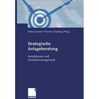 Kaiser Strategische Anlageberatung: Assetklassen und Portfoliomanagement (German Edition) - Preis vom 23.06.2026 11:45:09 h Kaiser Strategische Anlageberatung: Assetklassen und Portfoliomanagement (German Edition) - Preis vom 23.06.2026 11:45:09 h