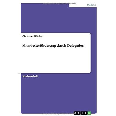 Christian Wittke - Mitarbeiterförderung durch Delegation - Preis vom 24.06.2026 19:44:00 h Christian Wittke - Mitarbeiterförderung durch Delegation - Preis vom 24.06.2026 19:44:00 h
