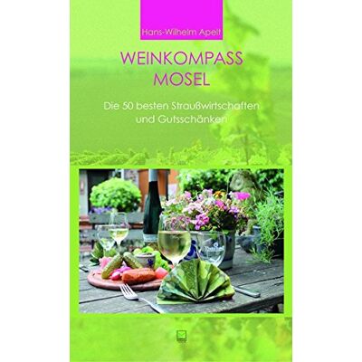 Apelt Weinkompass Mosel. Die 50 besten Straußwirtschaften und Gutsschänken - Preis vom 23.06.2026 11:45:09 h Apelt Weinkompass Mosel. Die 50 besten Straußwirtschaften und Gutsschänken - Preis vom 23.06.2026 11:45:09 h