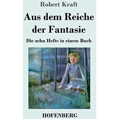 Robert Kraft - Aus dem Reiche der Fantasie: Die zehn Hefte in einem Buch - Preis vom 20.06.2026 05:23:55 h Robert Kraft - Aus dem Reiche der Fantasie: Die zehn Hefte in einem Buch - Preis vom 20.06.2026 05:23:55 h