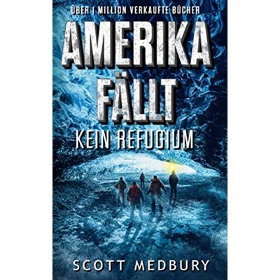 Scott Kein Refugium: Ein postapokalyptischer Thriller (Amerika fällt, Band 3) - Preis vom 18.06.2026 05:44:55 h Scott Kein Refugium: Ein postapokalyptischer Thriller (Amerika fällt, Band 3) - Preis vom 18.06.2026 05:44:55 h