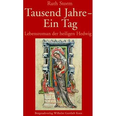 Storm Tausend Jahre, ein Tag: Lebensroman der heiligen Hedwig, Herzogin von Schlesien aus dem Hause Andechs und Meranien - Preis vom 24.06.2026 19:44:00 h Storm Tausend Jahre, ein Tag: Lebensroman der heiligen Hedwig, Herzogin von Schlesien aus dem Hause Andechs und Meranien - Preis vom 24.06.2026 19:44:00 h
