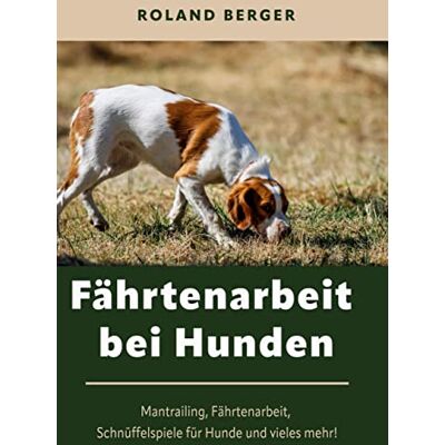 Roland Fährtenarbeit bei Hunden: Mantrailing, Fährtenarbeit Hund, Schnüffelspiele für Hunde und vieles mehr! - Preis vom 21.06.2026 05:42:24 h Roland Fährtenarbeit bei Hunden: Mantrailing, Fährtenarbeit Hund, Schnüffelspiele für Hunde und vieles mehr! - Preis vom 21.06.2026 05:42:24 h