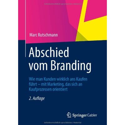 Marc Abschied vom Branding: Wie man Kunden wirklich ans Kaufen führt - mit Marketing, das sich an Kaufprozessen orientiert - Preis vom 23.06.2026 11:45:09 h Marc Abschied vom Branding: Wie man Kunden wirklich ans Kaufen führt - mit Marketing, das sich an Kaufprozessen orientiert - Preis vom 23.06.2026 11:45:09 h