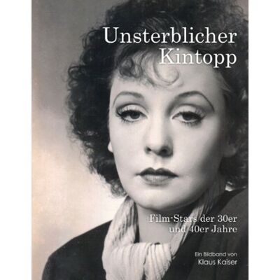 Kaiser Unsterblicher Kintopp: Film-Stars der 30er und 40er Jahre - Ein Bildband - Preis vom 23.06.2026 11:45:09 h Kaiser Unsterblicher Kintopp: Film-Stars der 30er und 40er Jahre - Ein Bildband - Preis vom 23.06.2026 11:45:09 h
