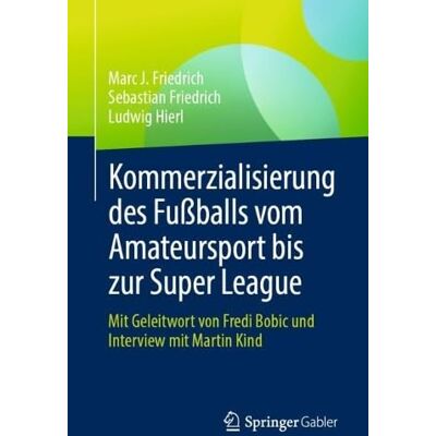Marc Kommerzialisierung des Fußballs vom Amateursport bis zur Super League: Mit Geleitwort von Fredi Bobic und Interview mit Martin Kind - Preis vom 22.06.2026 23:23:57 h Marc Kommerzialisierung des Fußballs vom Amateursport bis zur Super League: Mit Geleitwort von Fredi Bobic und Interview mit Martin Kind - Preis vom 22.06.2026 23:23:57 h