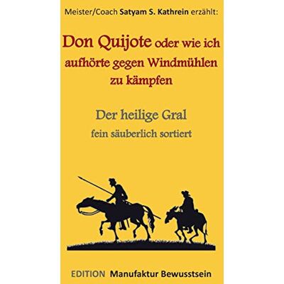 Kathrein Don Quijote oder wie ich aufhörte gegen Windmühlen zu kämpfen: Der heilige Gral fein säuberlich sortiert - Preis vom 20.06.2026 05:23:55 h Kathrein Don Quijote oder wie ich aufhörte gegen Windmühlen zu kämpfen: Der heilige Gral fein säuberlich sortiert - Preis vom 20.06.2026 05:23:55 h