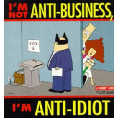 Scott I'm Not Anti-Business, I'm Anti-Idiot (A Dilbert Book) - Preis vom 18.06.2026 05:44:55 h Scott I'm Not Anti-Business, I'm Anti-Idiot (A Dilbert Book) - Preis vom 18.06.2026 05:44:55 h