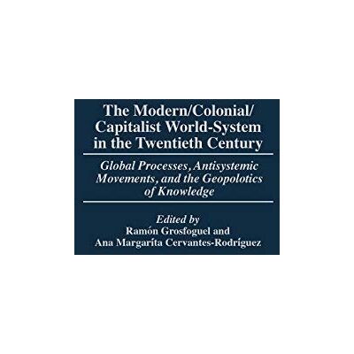 Cervantes-Rodriguez, Ana Margarita - The Modern/Colonial/Capitalist World-System in the Twentieth Century: Global Processes, Antisystemic Movements, and the Geopolitics of Knowledge (Studies in the Political Economy of the World-system) - Preis vom 22.09. Cervantes-Rodriguez, Ana Margarita - The Modern/Colonial/Capitalist World-System in the Twentieth Century: Global Processes, Antisystemic Movements, and the Geopolitics of Knowledge (Studies in the Political Economy of the World-system) - Preis vom 22.09.