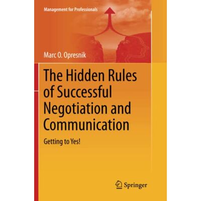 Marc The Hidden Rules of Successful Negotiation and Communication: Getting to Yes! (Management for Professionals) - Preis vom 21.06.2026 05:42:24 h Marc The Hidden Rules of Successful Negotiation and Communication: Getting to Yes! (Management for Professionals) - Preis vom 21.06.2026 05:42:24 h
