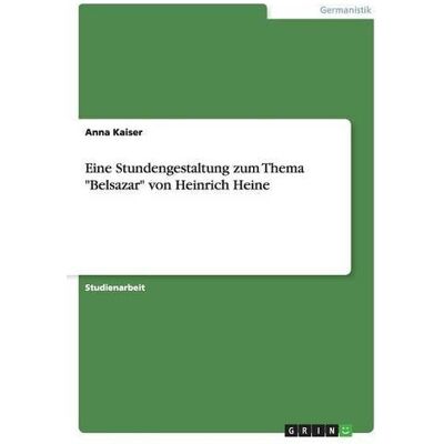 Kaiser Eine Stundengestaltung zum Thema Belsazar von Heinrich Heine - Preis vom 24.06.2026 07:42:13 h Kaiser Eine Stundengestaltung zum Thema Belsazar von Heinrich Heine - Preis vom 24.06.2026 07:42:13 h