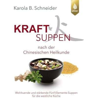 Schneider, Karola B. - Kraftsuppen nach der chinesischen Heilkunde: Wohltuende und stärkende Fünf-Elemente-Suppen für die westliche Welt - Preis vom 20.06.2026 05:23:55 h Schneider, Karola B. - Kraftsuppen nach der chinesischen Heilkunde: Wohltuende und stärkende Fünf-Elemente-Suppen für die westliche Welt - Preis vom 20.06.2026 05:23:55 h