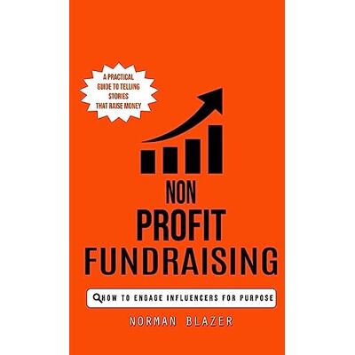 Norman Non Profit Fundraising: How to Engage Influencers for Purpose (A Practical Guide to Telling Stories That Raise Money) - Preis vom 24.06.2026 07:42:13 h Norman Non Profit Fundraising: How to Engage Influencers for Purpose (A Practical Guide to Telling Stories That Raise Money) - Preis vom 24.06.2026 07:42:13 h