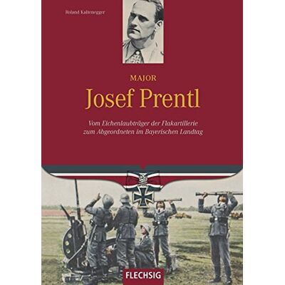 Roland Ritterkreuzträger - Major Sepp Prentl - Vom Eichenlaubträger der Flakartillerie zum Abgeordneten im Bayerischen Landtag - FLECHSIG - Preis vom 21.06.2026 05:42:24 h Roland Ritterkreuzträger - Major Sepp Prentl - Vom Eichenlaubträger der Flakartillerie zum Abgeordneten im Bayerischen Landtag - FLECHSIG - Preis vom 21.06.2026 05:42:24 h