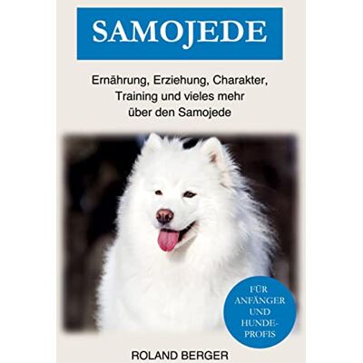 Roland Samojede: Ernährung, Erziehung, Charakter, Training und vieles mehr über den Samojede - Preis vom 22.06.2026 11:45:37 h Roland Samojede: Ernährung, Erziehung, Charakter, Training und vieles mehr über den Samojede - Preis vom 22.06.2026 11:45:37 h
