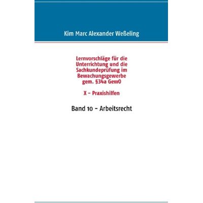 Marc Lernvorschläge für die Sachkundeprüfung im Bewachungsgewerbe gem. §34a GewO X - Praxishilfen: Band 10 - Arbeitsrecht - Preis vom 21.06.2026 05:42:24 h Marc Lernvorschläge für die Sachkundeprüfung im Bewachungsgewerbe gem. §34a GewO X - Praxishilfen: Band 10 - Arbeitsrecht - Preis vom 21.06.2026 05:42:24 h