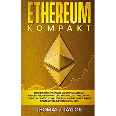 Taylor Ethereum kompakt: Ethereum für Anfänger: Die Grundlagen zur Geschichte, Gegenwart und Zukunft, zu Ethereum und Ethereum Classic, Ether, Ethereum Tokens, DApps, Smart Contracts und Ethereum Wallets - Preis vom 24.06.2026 19:44:00 h Taylor Ethereum kompakt: Ethereum für Anfänger: Die Grundlagen zur Geschichte, Gegenwart und Zukunft, zu Ethereum und Ethereum Classic, Ether, Ethereum Tokens, DApps, Smart Contracts und Ethereum Wallets - Preis vom 24.06.2026 19:44:00 h