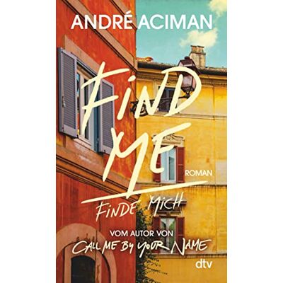 André Aciman - Find Me Finde mich: Roman – vom Autor von ›Call Me by Your Name‹ - Preis vom 24.06.2026 07:42:13 h André Aciman - Find Me Finde mich: Roman – vom Autor von ›Call Me by Your Name‹ - Preis vom 24.06.2026 07:42:13 h