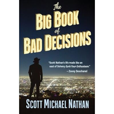 The Big Book of Bad Decisions: A collection of tragicomic vignettes from the hilarious true adventures of Scott Michael Nathan, as he sets out to devour everything Hollywood has to offer - Preis vom 20.06.2026 05:23:55 h The Big Book of Bad Decisions: A collection of tragicomic vignettes from the hilarious true adventures of Scott Michael Nathan, as he sets out to devour everything Hollywood has to offer - Preis vom 20.06.2026 05:23:55 h