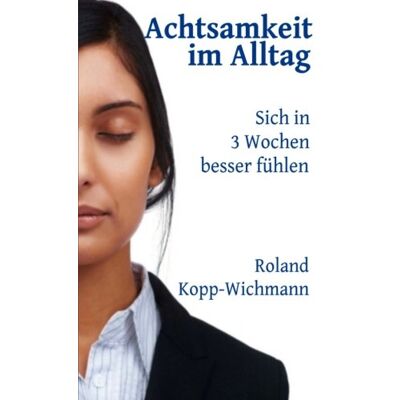 Roland Achtsamkeit im Alltag: Sich in drei Wochen besser fühlen - Preis vom 20.06.2026 05:23:55 h Roland Achtsamkeit im Alltag: Sich in drei Wochen besser fühlen - Preis vom 20.06.2026 05:23:55 h