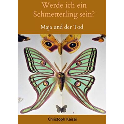 Kaiser Werde ich ein Schmetterling sein?: Maja und der Tod - Preis vom 24.06.2026 07:42:13 h Kaiser Werde ich ein Schmetterling sein?: Maja und der Tod - Preis vom 24.06.2026 07:42:13 h