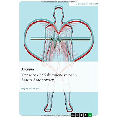 Anonym - Konzept der Salutogenese nach Aaron Antonovsky - Preis vom 24.06.2026 19:44:00 h Anonym - Konzept der Salutogenese nach Aaron Antonovsky - Preis vom 24.06.2026 19:44:00 h