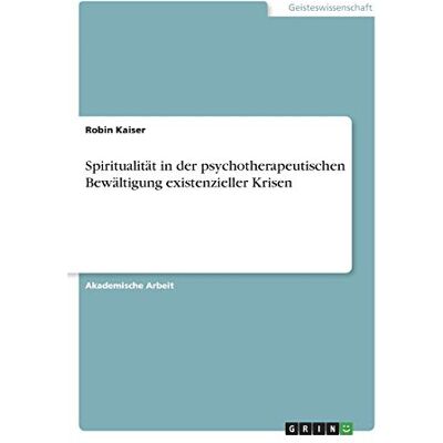 Kaiser Spiritualität in der psychotherapeutischen Bewältigung existenzieller Krisen - Preis vom 23.06.2026 11:45:09 h Kaiser Spiritualität in der psychotherapeutischen Bewältigung existenzieller Krisen - Preis vom 23.06.2026 11:45:09 h