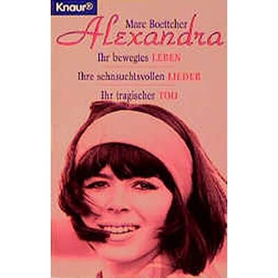 Marc Alexandra: Ihr bewegtes Leben, ihre sehnsuchtsvollen Lieder, ihr tragischer Tod (Knaur Taschenbücher. Biographien) - Preis vom 20.06.2026 05:23:55 h Marc Alexandra: Ihr bewegtes Leben, ihre sehnsuchtsvollen Lieder, ihr tragischer Tod (Knaur Taschenbücher. Biographien) - Preis vom 20.06.2026 05:23:55 h