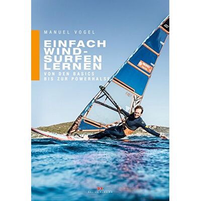 Manuel Vogel - Einfach Windsurfen lernen: Von den Basics bis zur Powerhalse - Preis vom 07.08.2026 11:47:26 h Manuel Vogel - Einfach Windsurfen lernen: Von den Basics bis zur Powerhalse - Preis vom 07.08.2026 11:47:26 h