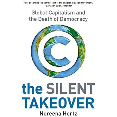 Noreena Hertz - The Silent Takeover: Global Capitalism and the Death of Democracy - Preis vom 22.09.2026 03:35:57 h Noreena Hertz - The Silent Takeover: Global Capitalism and the Death of Democracy - Preis vom 22.09.2026 03:35:57 h